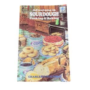 Adventures in Sourdough Cooking & Baking Cookbook Vintage Charles Wilford